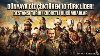 Dünyaya Diz Çöktüren 10 Türk Lider