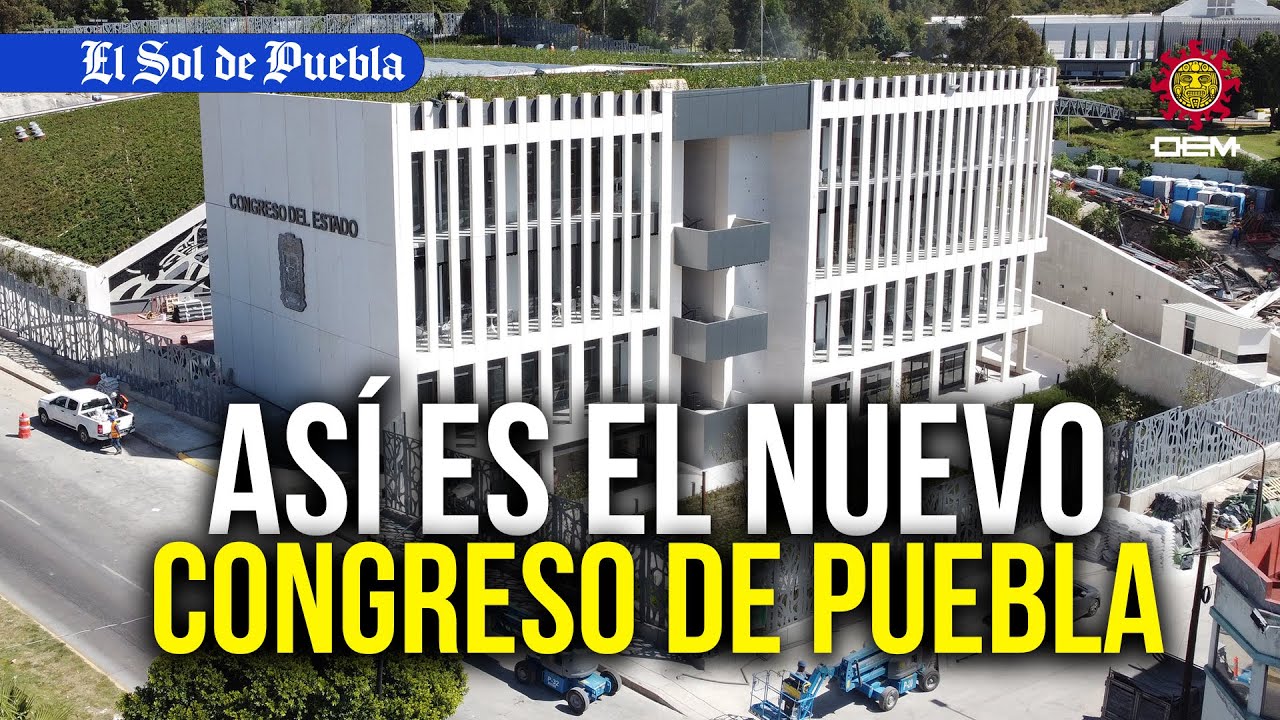 Así luce el nuevo Congreso de Puebla - YouTube