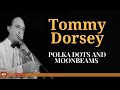 Tommy Dorsey - Polka Dots and Moonbeams