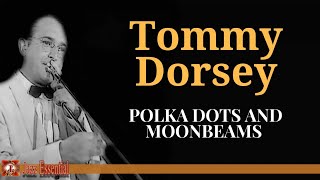 Tommy Dorsey - Polka Dots and Moonbeams