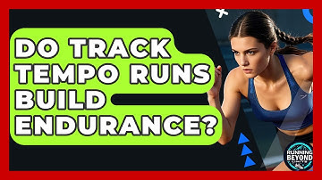 Do Track Tempo Runs Build Endurance? - Running Beyond Limits