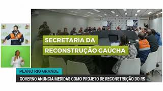 Governo anuncia medidas como projeto de reconstrução do Rio Grande do Sul