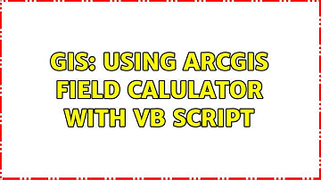 GIS: Using ArcGIS field calulator with VB Script
