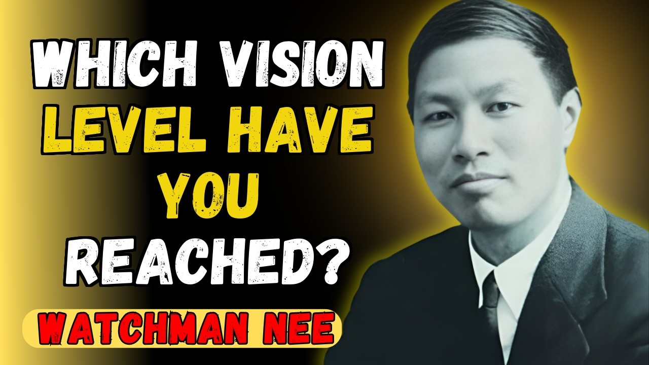 The 7 LEVELS of Spiritual VISION that Watchman Nee DISCOVERED