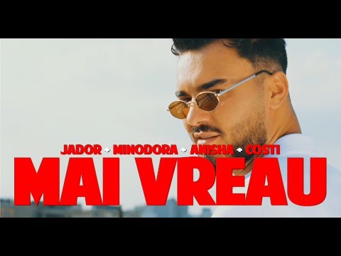 Jador, Minodora, Anisha, Costi - Mai Vreau