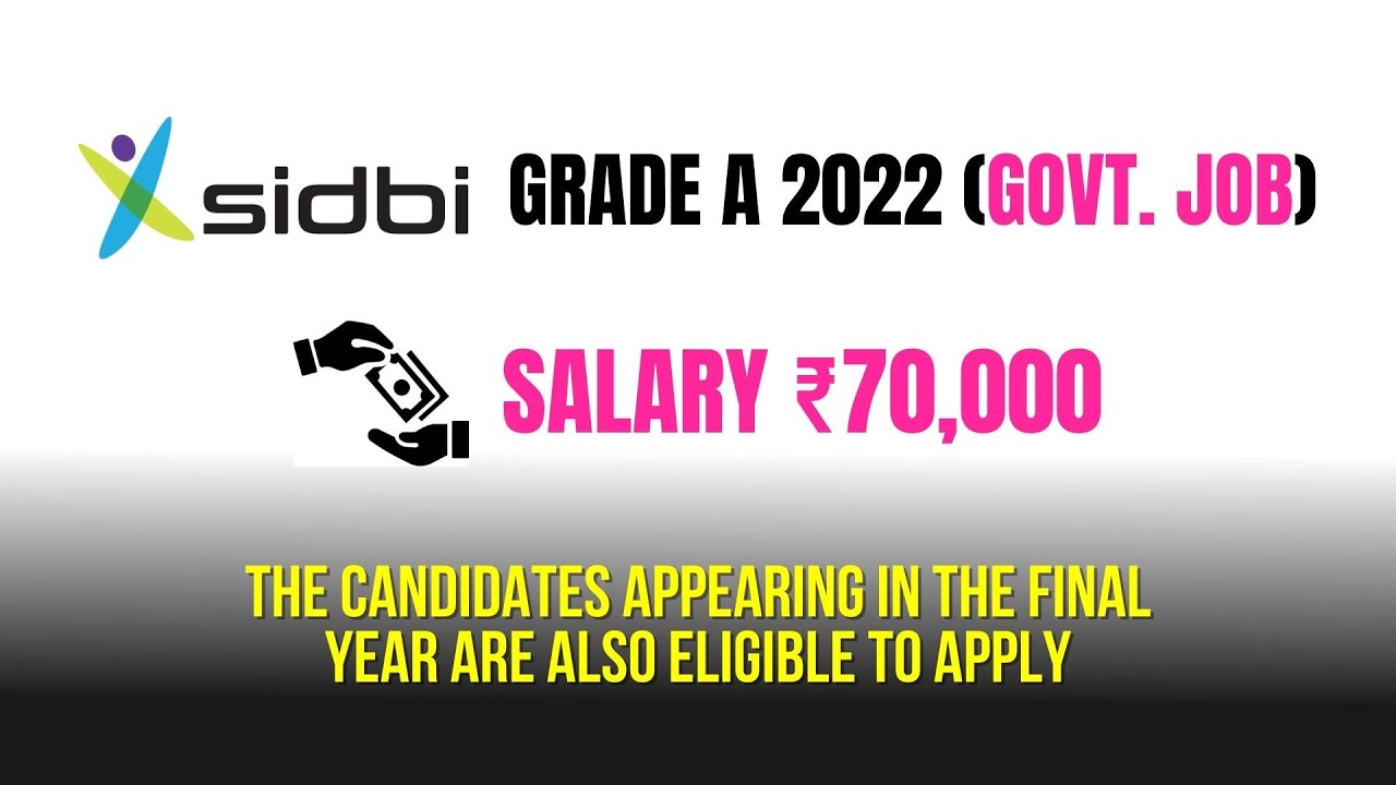 SIDBI GRADE A 2022 Govt Job 70000 Salary Final Year Students Are SIDBI GRADE A 2022 Govt Job 70000 Salary Final Year Students Are
