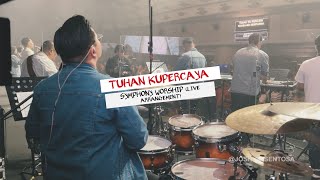 TUHAN KUPERCAYA - SYMPHONY WORSHIP (LIVE ARRANGEMENT)   Worship Moment