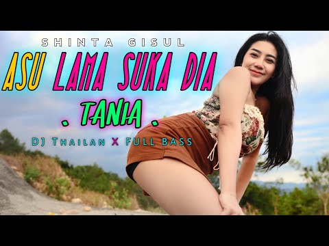 TANIA - ASULAMA SUKA DIA - SHINTA GISUL ( Official Music Video ) DJ Thailand Full Bass