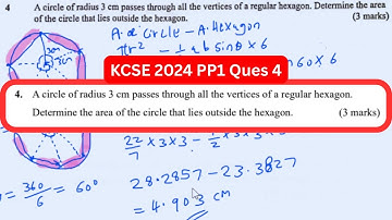 Ques 4, KCSE Mathematics Paper 1 2024 (Area of circle and hexagon)