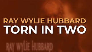 Ray Wylie Hubbard - Torn In Two (Official Audio)