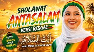 SHOLAWAT ANTASALAM 🎶 Versi Reggae Paling Menenangkan | Bikin Hati Adem & Rindu Rasul
