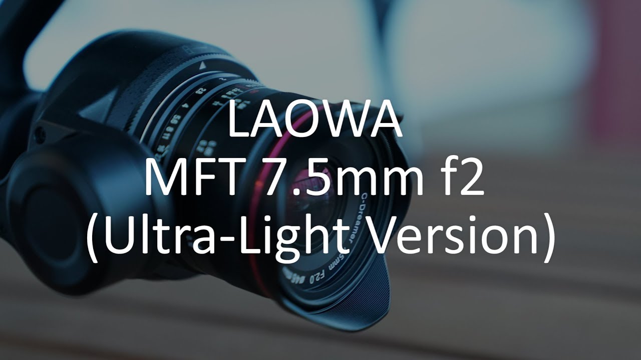 Unboxing LAOWA MFT 7.5mm f2 lens - YouTube