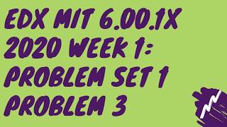 edX MIT 6.00.1x 2020 Week 1: Python Basics Problem Set 1 Problem 3