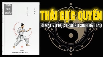 Thái Cực Quyền Là Gì? – Bí Kíp Võ Học Hay Bí Quyết Trường Sinh Bất Lão | Triết Lý Cổ Nhân