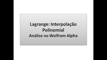 Lagrange: Interpolação Polinomial: Análise no Wolfram Alpha