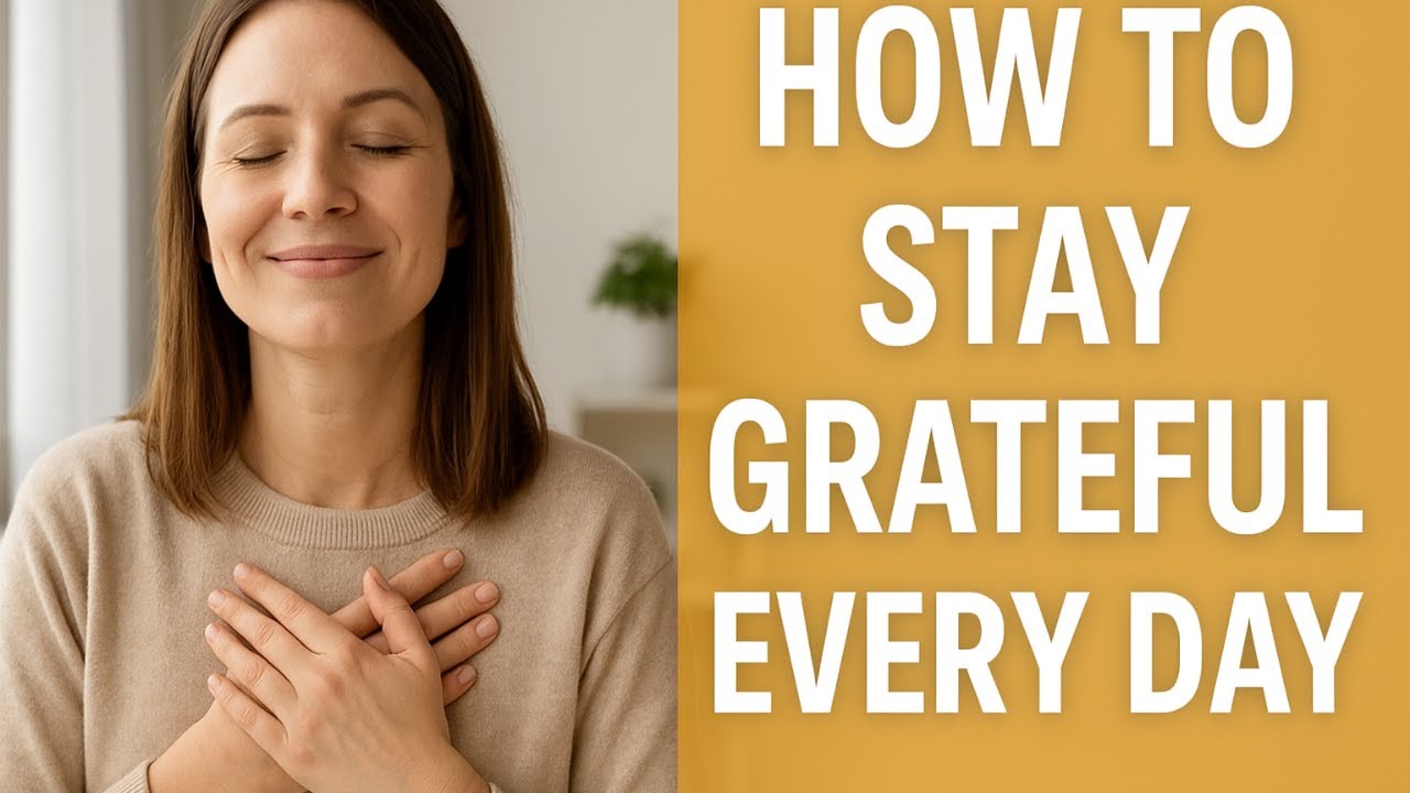 How to Stay Grateful Every Day - YouTube
