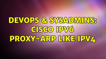 DevOps & SysAdmins: Cisco IPv6 Proxy-arp like IPv4