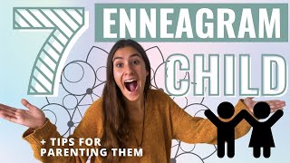 Enneagram Type 7 As A Child & Tips For Parenting Them