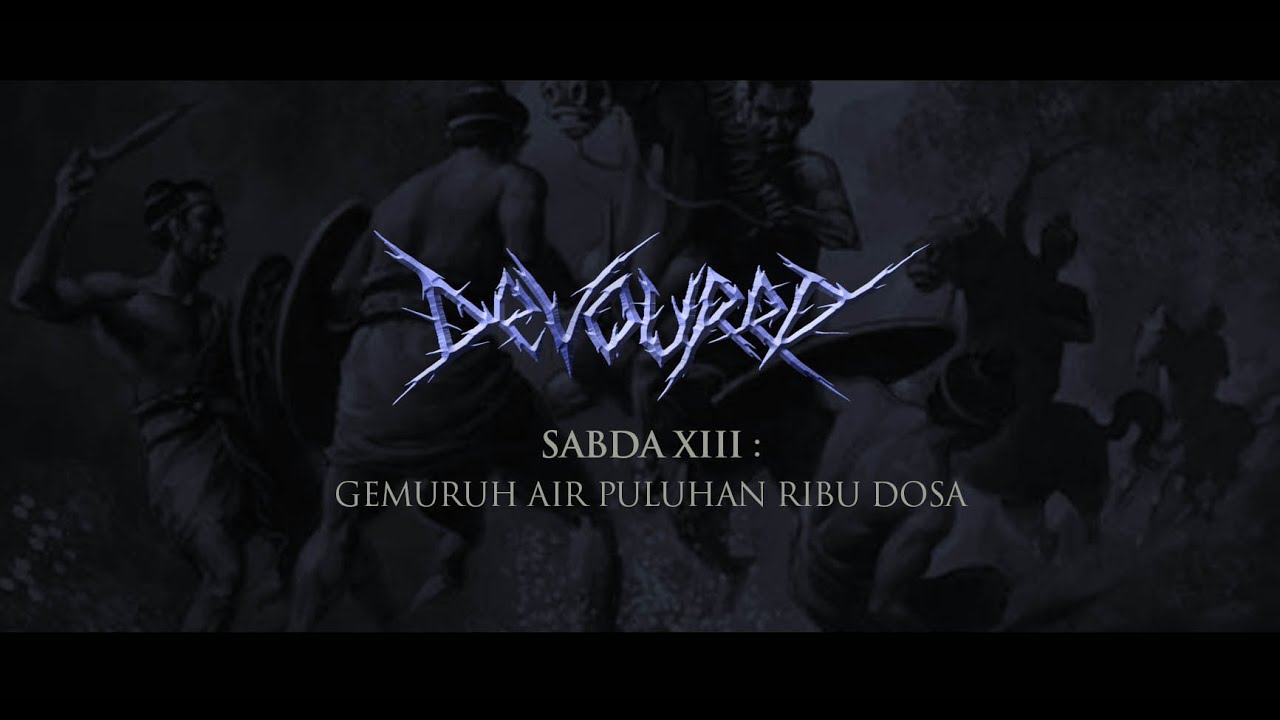 DEVOURED - Sabda XIII : Gemuruh Air Puluhan Ribu Dosa (OFFICIAL VIDEO)
