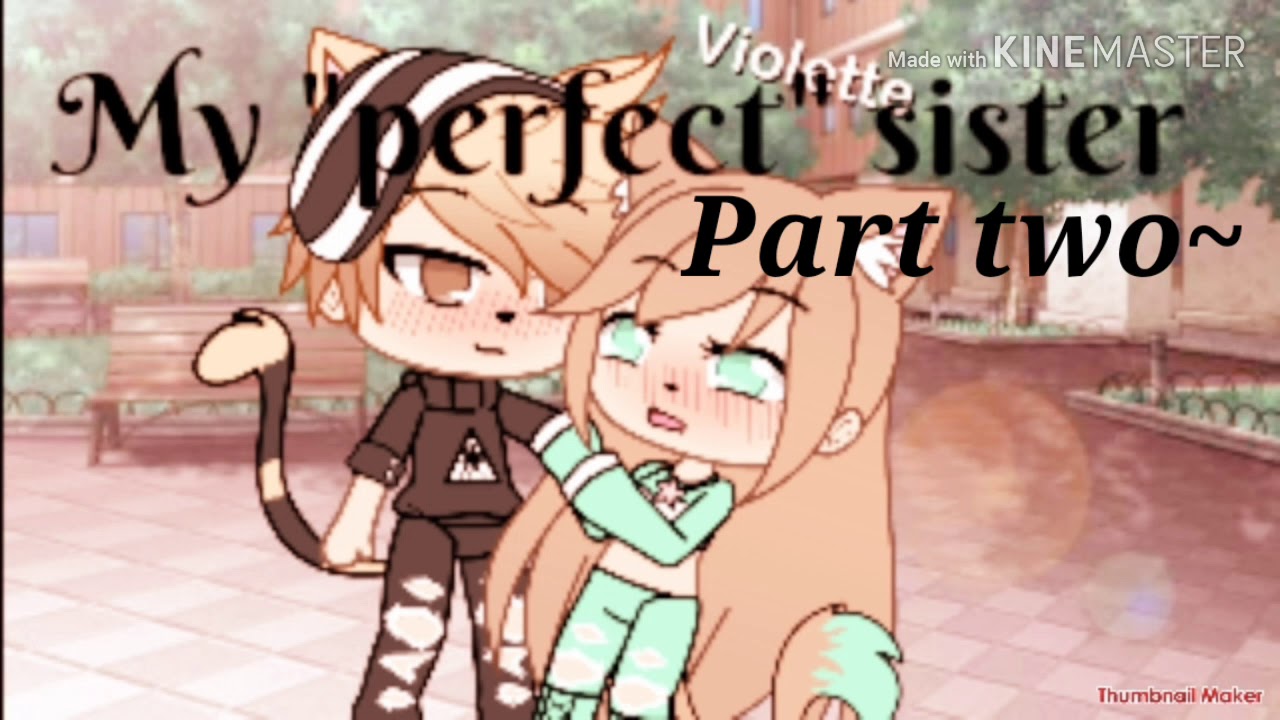 My Perfect Sister Part 2 GLMM - YouTube