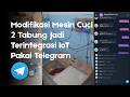 Modifikasi Mesin cuci 2 tabung menjadi terintegrasi dengan IoT