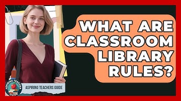 What Are Classroom Library Rules? - Aspiring Teacher Guide