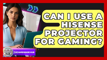 Can I Use A Hisense Projector For Gaming? - The Hardware Hub