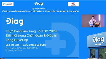 [Diag] HƯỚNG DẪN ESC 2024 - ĐỔI MỚI TRONG CHẨN ĐOÁN & ĐIỀU TRỊ TĂNG HUYẾT ÁP - TS BS LƯƠNG CAO SƠN