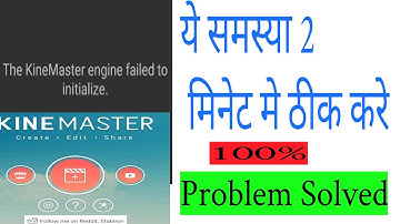 The Kinemaster Engine failed to initialize | Kinemaster not opening fix Problem !!100% Warking trick