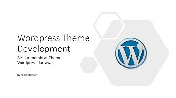 Membuat Tema Wordpress dari awal (Coding) sampai menjadi website siap pakai