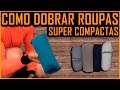 Dobrar Roupas Super Compactadas - Dicas Outdoor