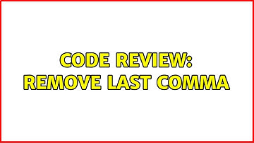 Code Review: Remove Last Comma (15 Solutions!!)