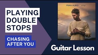 Double stops on Ryan Hurd's Chasing After You