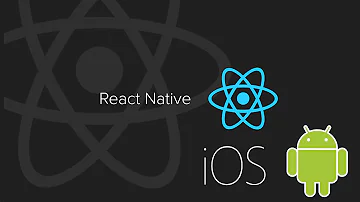 Setup React Native for Android & iOS Development