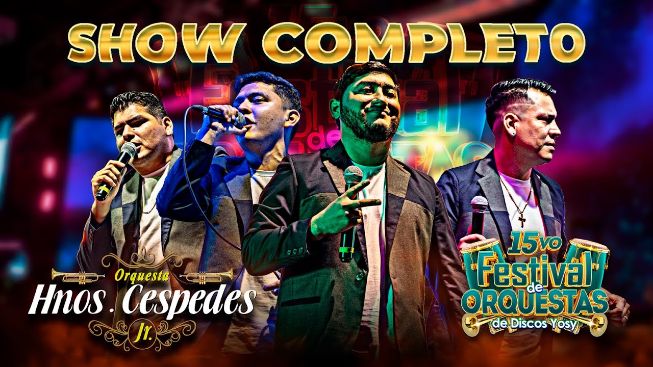 🎺Hnos. Céspedes Jr. [SHOW COMPLETO] 15vo #Festival_De_Orquesta #Disquera_Yosy 🎵
