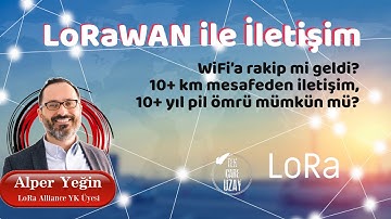 LoRaWAN ile İletişim, Konuk: Alper Yeğin (LoRa Alliance YK Üyesi) | B124