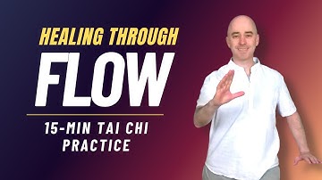 Healing Through Flow | Tai Chi for Beginners | 15-Minute Flow