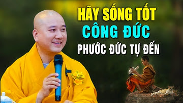 CỨ SỐNG TỐT Công Đức Phước Đức Không Cầu Cũng Tự Đến " Pháp Thoại Hay" _ Thầy Thích Pháp Hòa