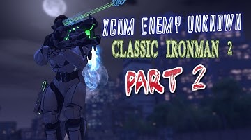 XCOM Enemy Unknown: Part 02: Classic Ironman 2 (2012)