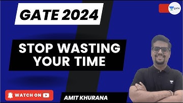 Stop Wasting Time | GATE 2024 | Amit Khurana