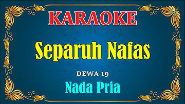 SEPARUH NAFAS - Dewa 19 [ KARAOKE ] Nada Pria