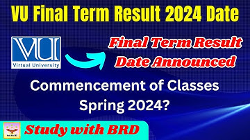 VU Final Term Result 2024 Date || VU Commencement of New Classes Spring 2024 || #virtualuniversity