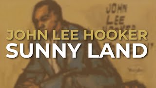 John Lee Hooker - Sunny Land (Official Audio)