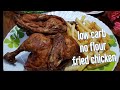 LOW CARB NO FLOUR FRIED CHICKEN