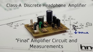 #010 - "Final" Amplifier Circuit and Measurements (Class-A Discrete Headphone Amplifier Project)
