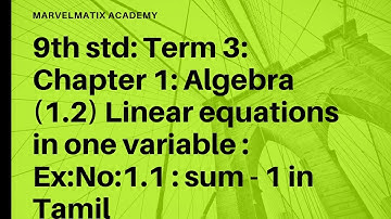 9th std: Term 3: Chapter 1: Algebra (1.2) Linear equations in one variable : Ex:No:1.1 : sum - 1