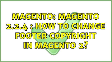 Magento: Magento 2.2.4 : How to change Footer Copyright in Magento 2? (3 Solutions!!)