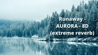 Runaway - AURORA - 8D (extreme reverb)