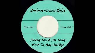 Smokey Loco &amp; Ms. Lovely ~ Hard To Say GoodBye
