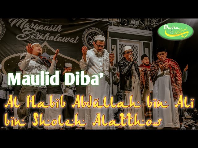 Habib Abdullah bin Ali bin Sholeh Alatthos - Maulid Diba' bersama - Ahbabul Maliki & Alhasani class=